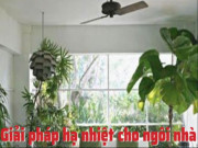 Clip Eva - Giải pháp hạ nhiệt cho ngôi nhà trong mùa nóng mà không cần điều hòa