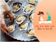 Chuẩn bị mang thai - Khát đẻ con trai, vợ bồi bổ cho chồng 4-5 bữa hàu/tuần: Bác sĩ chỉ rõ thực hư!