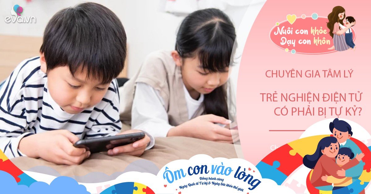 Trẻ Nghiện điện Thoại Máy Tính Là Mắc Hội Chứng Tự Kỷ Chuyên Gia Khẳng định Sai Nhưng Nhiều Bố 