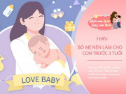 Nuôi con IQ EQ - 3 điều nhất định phải làm cho trẻ trước 3 tuổi, để về sau con có cuộc sống hạnh phúc trọn vẹn