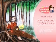 Nuôi con IQ EQ - Cổ tích: Sự tích chú cuội cây đa