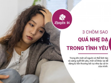3 chòm sao nhẹ dạ cần cẩn thận kẻo vỡ mộng trong tình yêu