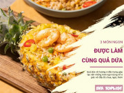 Clip Eva - Bí quyết "hô biến" quả dứa thành 3 món ngon khó cưỡng!