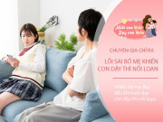 Nuôi con IQ EQ - Bố mẹ Việt chuộng kiểu dạy con này, nhưng chuyên gia nói sẽ phản ứng ngược khi trẻ đến tuổi dậy thì