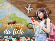 Lifestyle - Những phụ kiện “độc đáo” cần thiết cho chuyến du lịch dài ngày trong dịp nghỉ lễ 30/4 - 1/5 sắp tới