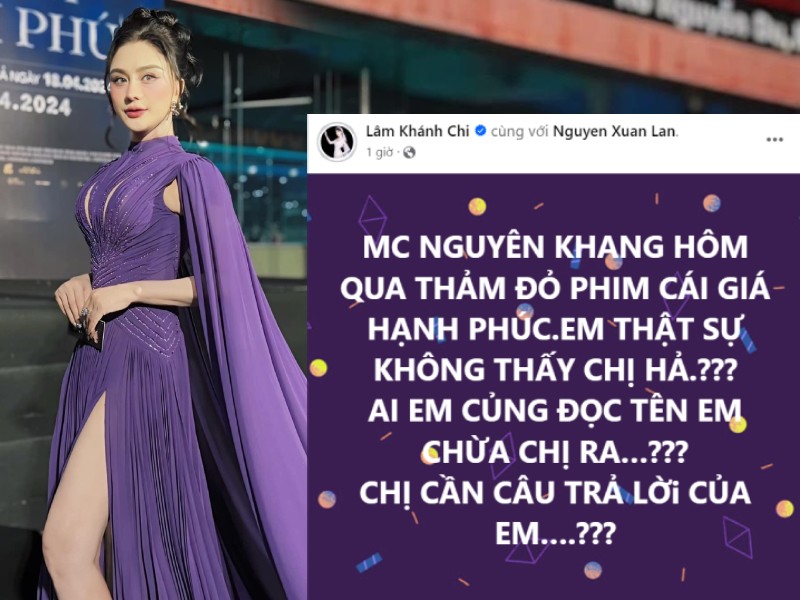 Lâm Khánh Chi bức xúc viết: "MC Nguyên Khang, hôm qua thảm đỏ phim Cái giá hạnh phúc em thật sự không thấy chị hả? Ai em cũng đọc tên, em chừa chị ra, chị cần câu trả lời của em".
