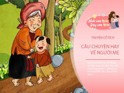 Nuôi con IQ EQ - Truyện cổ tích: Sự tích người mẹ