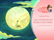 Nuôi con IQ EQ - Truyện cổ tích: Sự tích người trong cung trăng