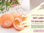 Clip Eva - Mát lạnh, thơm ngon với 3 món tráng miệng từ quả đào