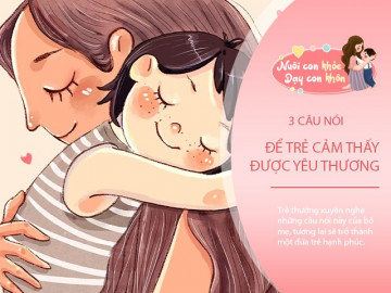 3 câu nói tác dụng như   thần dược  , bố mẹ cho con nghe nhiều sẽ làm thay đổi cuộc đời trẻ