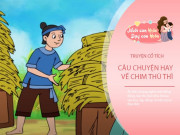 Nuôi con IQ EQ - Truyện cổ tích: Sự tích chim thù thì