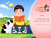 Nuôi con IQ EQ - Con ngày càng chăm học mà không cần nhắc nhở, thường là do bố mẹ đã làm đúng 3 điều