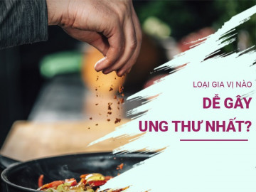Loại gia vị nào dễ gây ung thư nhất? Dùng càng ít 3 loại gia vị này khi nấu ăn càng tốt