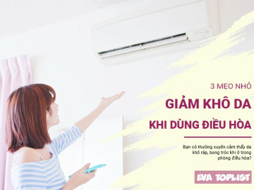 Bí quyết chinh phục mùa điều hòa: 3 mẹo đơn giản giúp da luôn mềm mịn