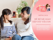 Nuôi con IQ EQ - "Định lý Fisno" nhắc bố mẹ cách làm bạn và lắng nghe con, giúp trẻ ngoan chỉ trong 1 phút