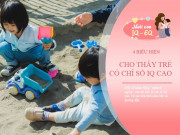 Nuôi con IQ EQ - Đứa trẻ có 4 “vấn đề nhỏ” chứng tỏ chỉ số IQ cao, đừng vội sửa đổi