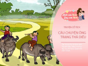 Nuôi con IQ EQ - Truyện cổ tích: Ông Trạng thả diều