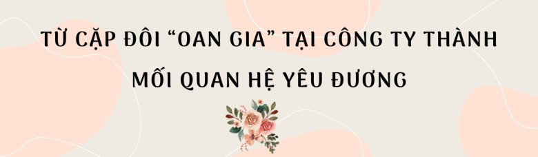 Từ cặp “oan gia” ở nơi làm việc, chàng trai dần “cưa đổ” gái xinh người Hàn - 2