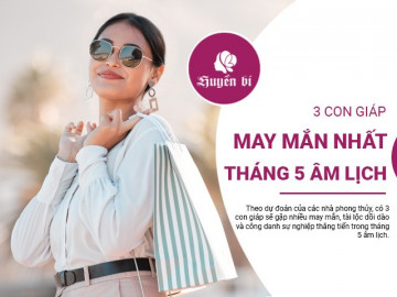 Tiết lộ 3 con giáp may mắn ngút trời, tiền bạc rủng rỉnh trong tháng 5 âm lịch