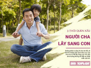 Clip Eva - Nuôi dạy con tốt bắt đầu từ bỏ những thói quen tiêu cực này của cha