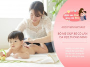 Nuôi con IQ EQ - Massage cho trẻ sơ sinh cứ chăm chỉ chạm vào 4 bộ phận này trên cơ thể, con thông minh, da đẹp đáng kinh ngạc