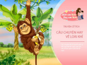 Nuôi con IQ EQ - Truyện cổ tích: Sự tích con khỉ