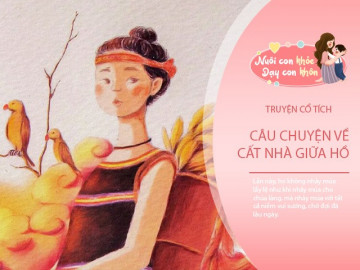 Truyện cổ tích: Cất nhà giữa hồ