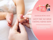 Nuôi con IQ EQ - Ấn vào 3 “điểm thông minh” của bé trên cơ thể để kích hoạt trí não phát triển, con có chỉ số IQ cao