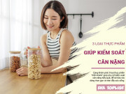 Clip Eva - 3 loại thực phẩm giúp phụ nữ giảm cân hiệu quả, giữ dáng thon lâu dài