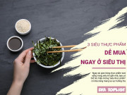 Clip Eva - Bí quyết sống thọ: 3 "siêu thực phẩm" dễ mua ngay tại siêu thị