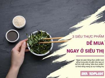 Bí quyết sống thọ: 3 siêu thực phẩm dễ mua ngay tại siêu thị