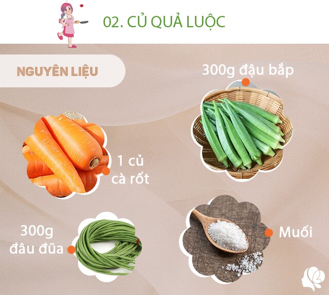 Chuẩn bị: 300g đậu bắp, 1 củ cà rốt, 300g đậu đũa, một ít muối.