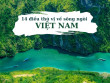 Con sông nào dài nhất - ngắn nhất ở nước ta? "Lục Đầu" vang danh với trận Vạn Kiếp là nơi hội tụ của 6 dòng sông nào?