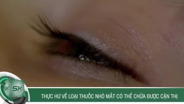 Thực hư về loại thuốc nhỏ mắt có thể chữa được cận thị