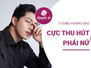 Clip Eva - Bí mật sức hút khó cưỡng của 3 chòm sao nam đối với phái nữ