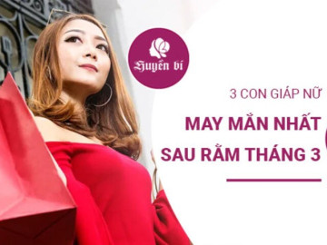 Vận khí đổi chiều: 3 con giáp nữ may mắn nhất sau rằm tháng 3 âm lịch