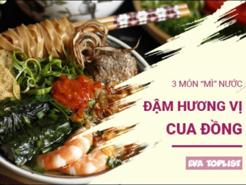 Khám phá 3 món mì nước độc đáo, đậm đà hương vị cua đồng