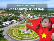Tin tức - Huyện nào có tên dài nhất nước ta? Tên gọi nào được đặt cho huyện tại 10 tỉnh ở Việt Nam?