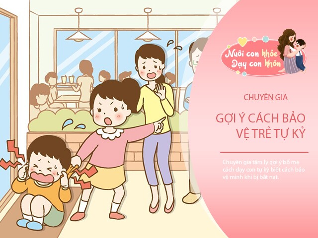 Chuyên gia tâm lý: 4 cách dễ nhớ dạy trẻ tự kỷ phòng thân an toàn khi bị bắt nạt ngoài đường
