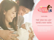 Nuôi con IQ EQ - 4 thời điểm là ''duyên lành'' để trẻ sinh ra, mang tài lộc và may mắn đến