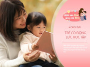 Nuôi con IQ EQ - 4 cách kích thích đứa trẻ trở nên xuất sắc vượt trội, bố mẹ bỏ qua về sau sẽ rất tiếc