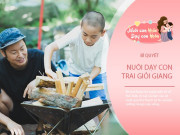 Nuôi con IQ EQ - Dạy bé trai thành người xuất sắc, mạnh mẽ và có tính tự giác hãy bắt đầu từ 4 khía cạnh