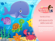 Nuôi con IQ EQ - Truyện cổ tích: Đôi bạn dưới biển san hô
