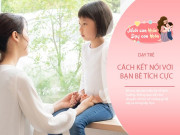 Nuôi con IQ EQ - "Mẹ ơi, bạn cùng lớp không chơi với con" mẹ trả lời đúng sẽ thay đổi số phận con