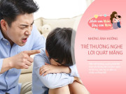 Trẻ thường xuyên nghe lời quát mắng, não bộ sẽ trải qua 5 cơn bão thay đổi, trí thông minh bị "đánh cắp"