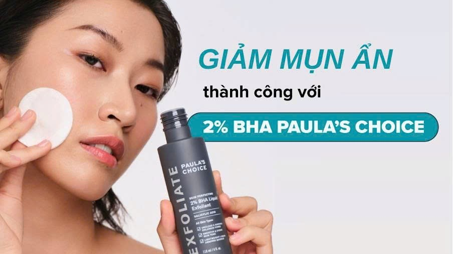 Giảm mụn ẩn thành công với 2% BHA Paula’s Choice