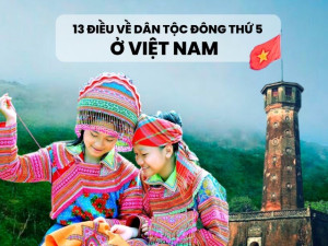 Dân tộc nào đông thứ 5 cả nước, có tuổi thọ trung bình cao và phong tục "bắt vợ" nổi tiếng ở Việt Nam?