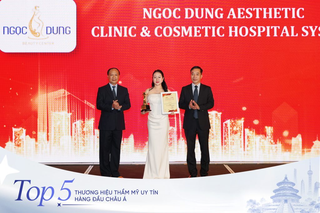 Sự phát triển bền vững của Ngọc Dung đã được ghi nhận bằng giải thưởng Top 5 thương hiệu thẩm mỹ uy tín hàng đầu Châu Á