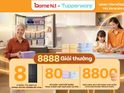 Lifestyle - Tupperware tung ưu đãi lớn nhất năm: Mua là có quà, mở là có cơ hội trúng tủ lạnh hơn 30 triệu đồng