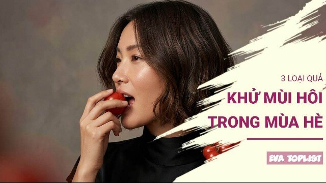 Ăn 3 loại quả này mỗi ngày: Cơ thể thơm mát, không lo mùi hôi ngày nắng